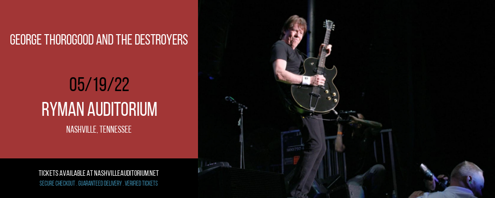 George Thorogood and The Destroyers at Ryman Auditorium tickets George Thorogood and The Destroyers at Ryman Auditorium