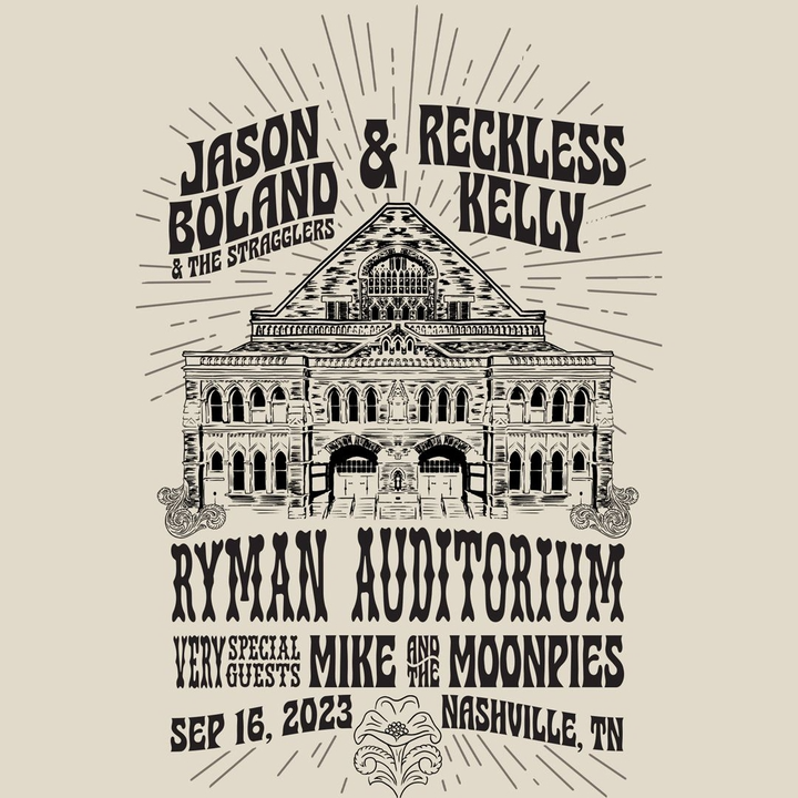 Reckless Kelly, Jason Boland and The Stragglers & Mike and The Moonpies at Ryman Auditorium