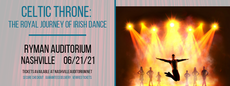 Celtic Throne: The Royal Journey of Irish Dance at Ryman Auditorium