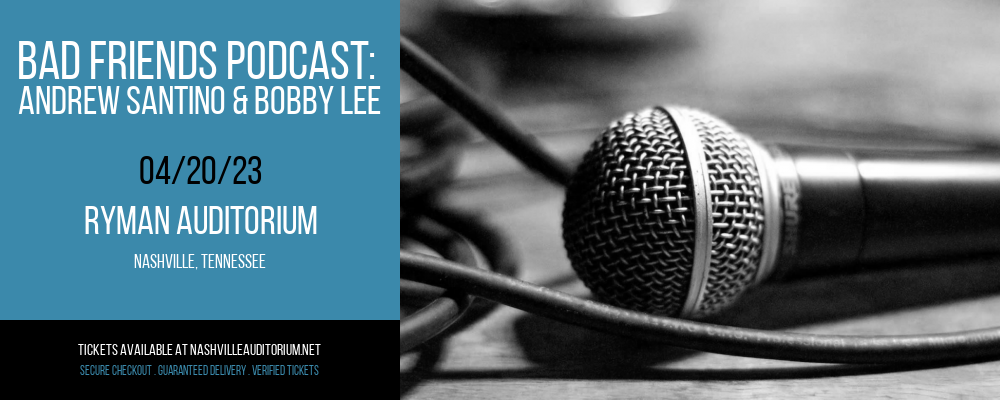Bad Friends Podcast: Andrew Santino & Bobby Lee at Ryman Auditorium tickets Bad Friends Podcast: Andrew Santino & Bobby Lee at Ryman Auditorium