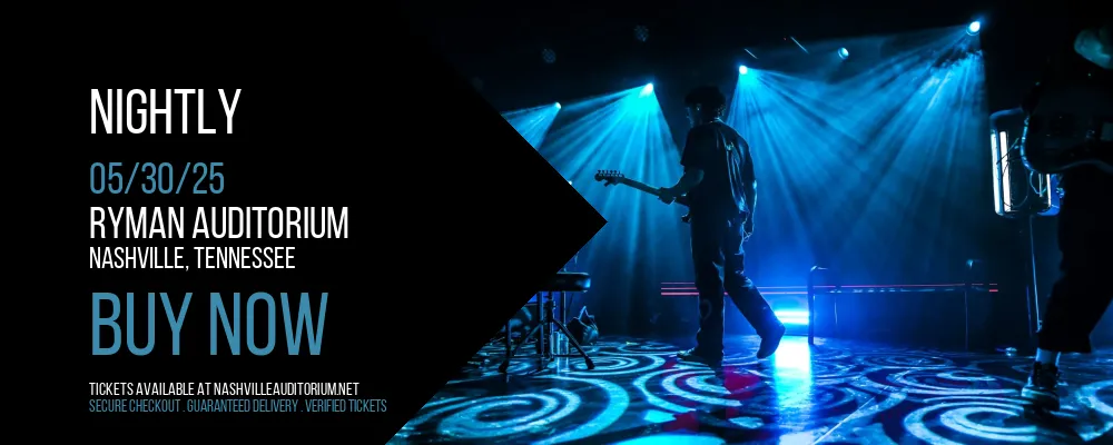 Nightly at Ryman Auditorium